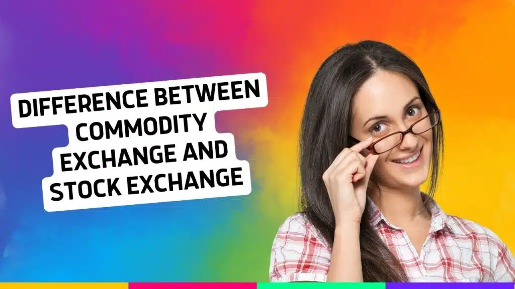 Difference Between Commodity Exchange and Stock Exchange