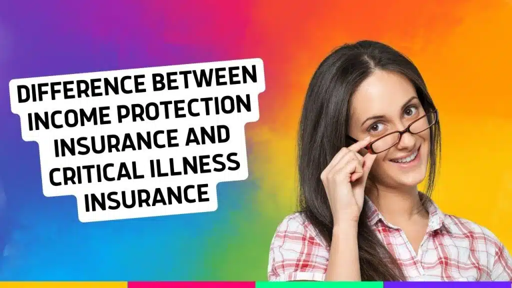 Difference Between Income Protection Insurance and Critical Illness Insurance